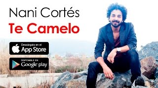 Video thumbnail of "NANI CORTÉS - TE CAMELO ft. LIN CORTÉS | Letra"