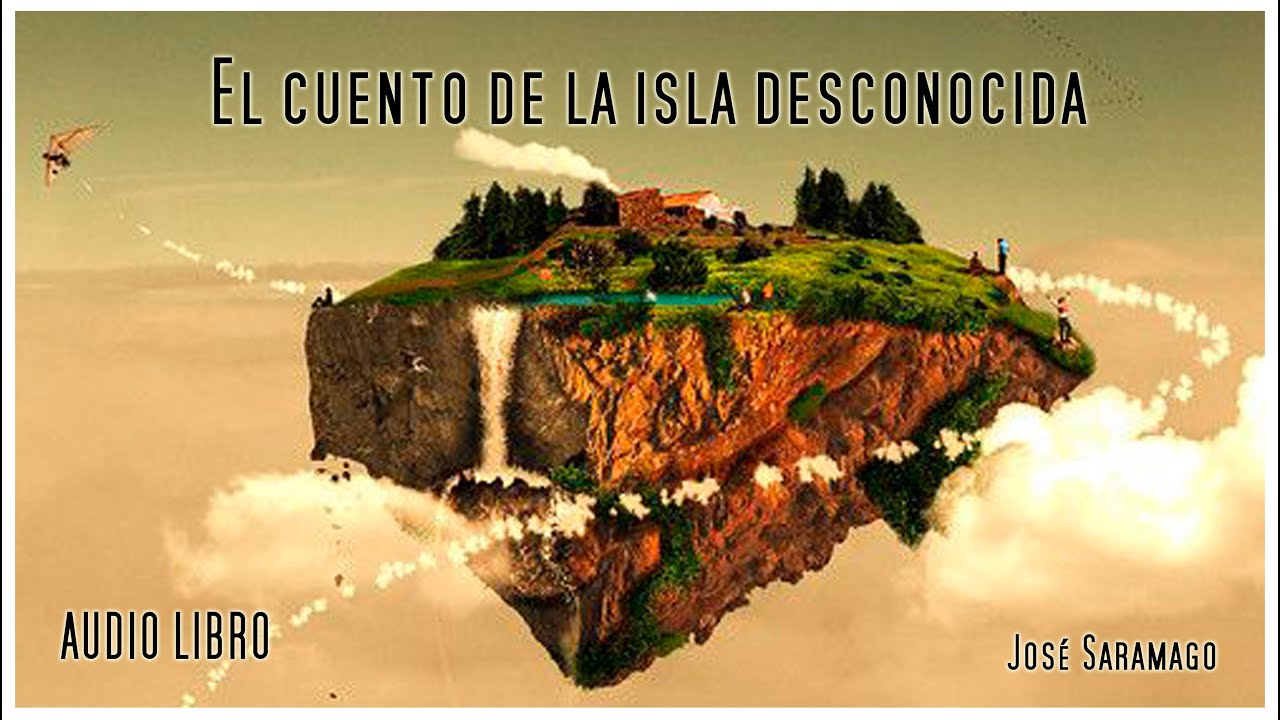 El Cuento De La Isla Desconocida