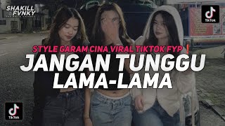 Download Lagu DJ JANGAN TUNGGU LAMA-LAMA FYP VIRAL TIKTOK FULL SONG TERBARU 2025 ❗SHAKILL FVNKY  MP3