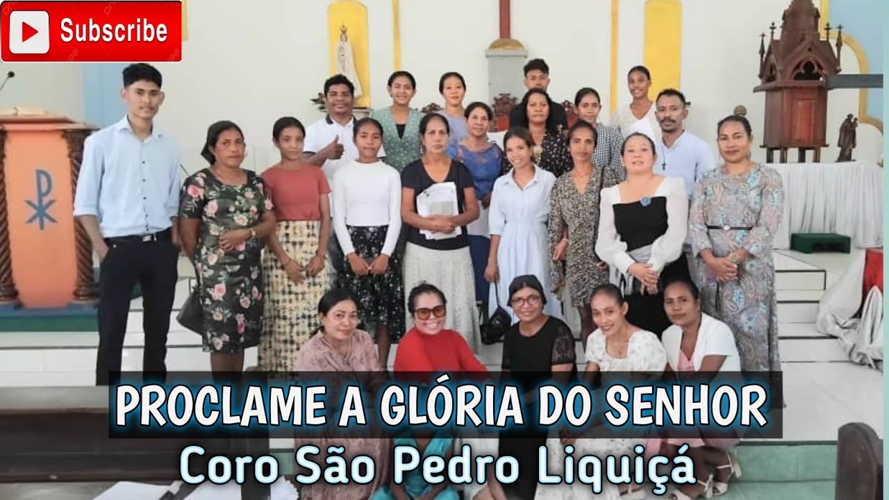 PROCLAME A GLÓRIA DO SENHOR (Coro São Pedro Liquiçá)