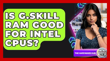 Is G.Skill RAM Good For Intel CPUs? - The Hardware Hub