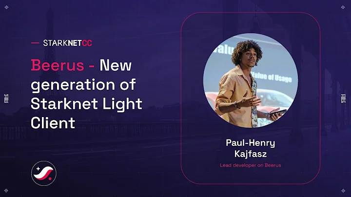 Beerus - new generation of Starknet Light Client - Paul-Henry Kajfasz