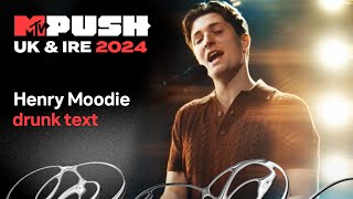 Henry Moodie live performance of drunk text | MTV UK \& IRE PUSH 2024