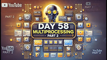 Python Day 58: Multiprocessing - Part 2 | Advanced Python l 75-Day Coding Challenge