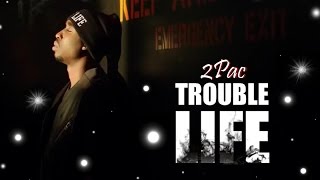 2Pac - Trouble Life (NEW 2016)