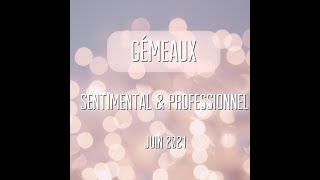 ️ Gémeaux Sentimental & Professionnel  Ce qui vient à vous - juin 2021