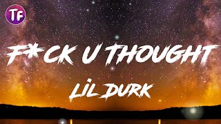 Lil Durk - F*ck U Thought (Lyrics)