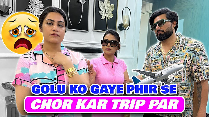GOLU KO GAYE PHIR SE CHOR KAR TRIP PAR | ARMAAN MALIK