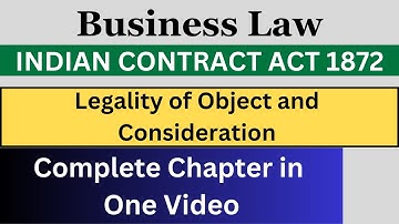 Indian Contract Act 1872 | Legality of Object and Consideration | Complete Chapter | Business Laws