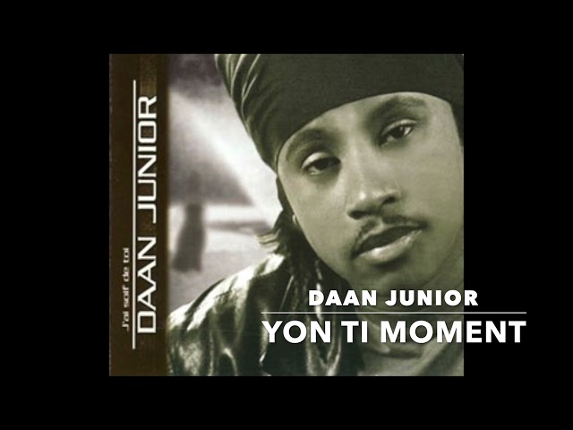 Daan Junior : Yon Ti Moment - Album J'ai soif de toi - Original. class=