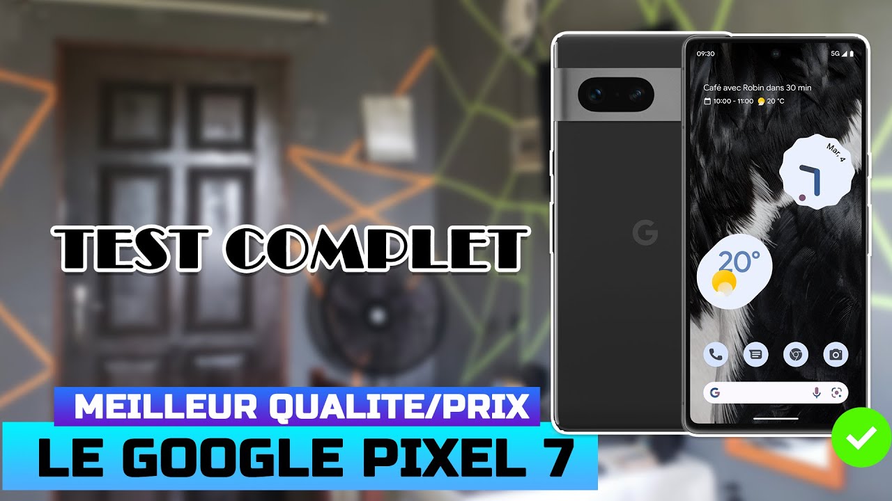 LE GOOGLE PIXEL 7 TEST COMPLET, MEILLEUR RAPPORT QUALITE PRIX - YouTube