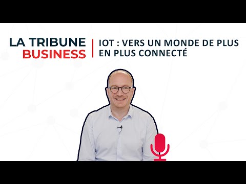 IoT : vers un monde de plus en plus connecté | Frédéric de Mont-Serrat | Matooma - La Tribune