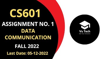 CS601 ASSIGNMENT NO. 1 FALL 2022 || 100% RIGHT SOLUTION || DATA COMMUNICATION || BY VuTech