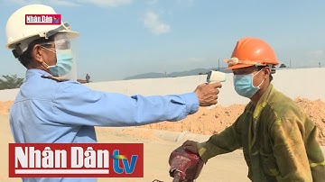 An toàn phòng dịch, bảo đảm tiến độ trên công trình trọng điểm