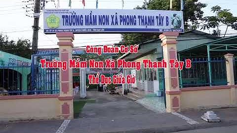 Thể dục giữa giờ của trường Mần Non Phong Thạnh tây B, huyện Phước Long, tỉnh Bạc Liêu