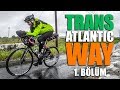 TransAtlantic Way Bisiklet Yarışı - Yarış Başlıyor! 2500km (ENG CC)