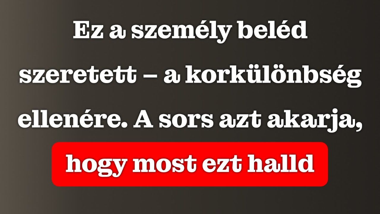 Ez a személy beléd szeretett – a korkülönbség ellenére. Az univerzum azt akarja, hogy most halld ezt