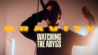 Watching The Abyss - Gravity (Official Music Video)