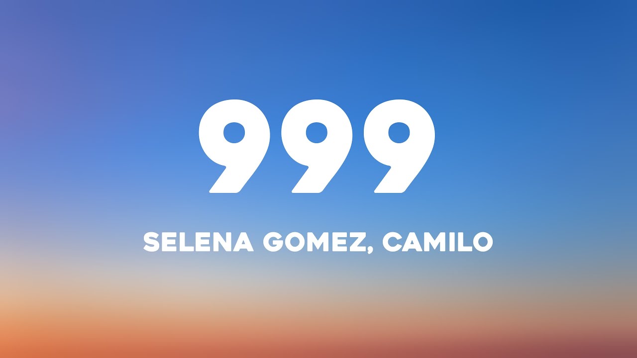 999 - Selena Gomez, Camilo (Lyrics) 🦀 - YouTube