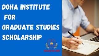 Doha Institute for graduate studies Scholarship | Qatar Scholarship 2021 Study Abroad