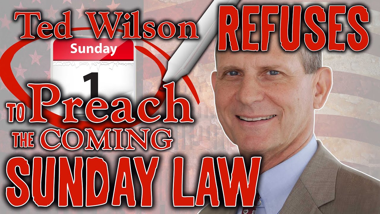 Ted wilson refusing to preach about the coming sunday law youtube