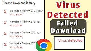 Virus Detected Google Chrome file download problem | Virus detected problem and solution? Chrome