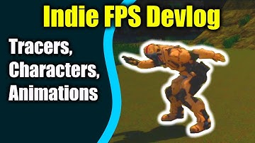 Tracers, Character Models, Animations | Indie FPS Devlog