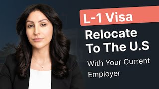 L-1 Visa Explained: U.S. Work Transfer Visa Guide by Soulmaz Taghavi