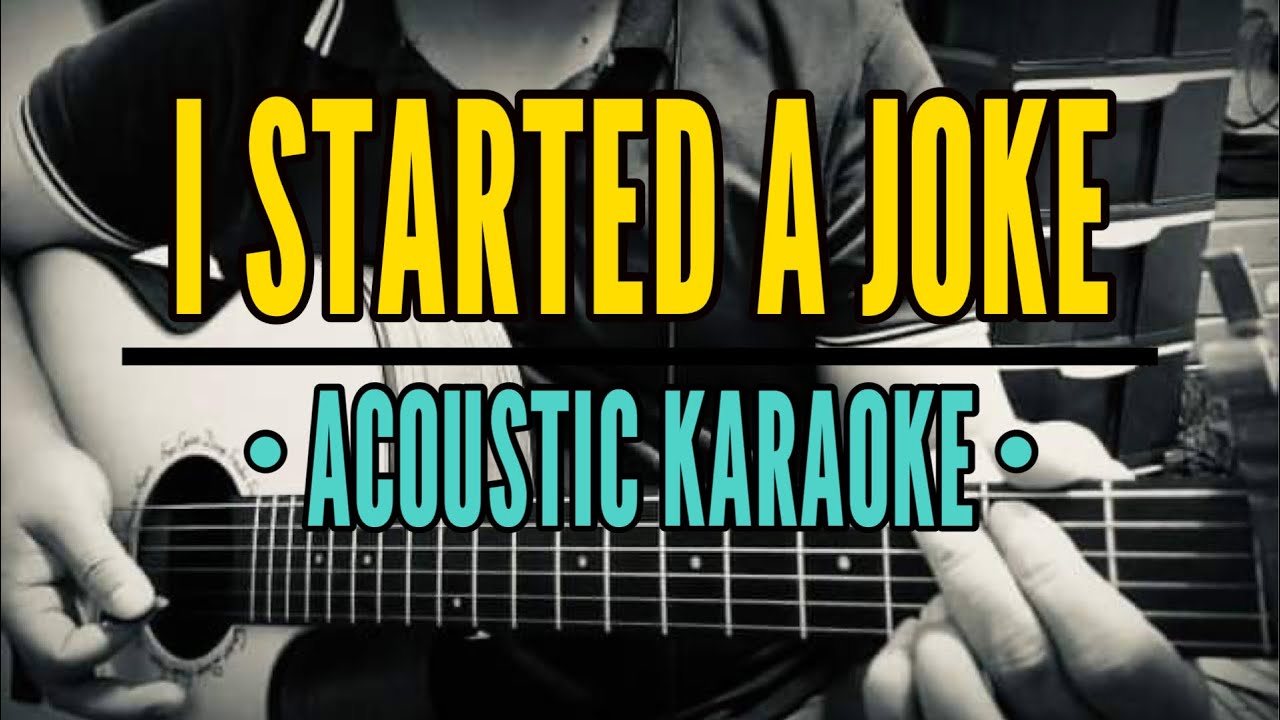 I Started A Joke - Beegees (Acoustic Karaoke)