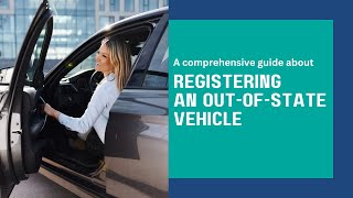 A guide on how to register an out of state vehicle in California