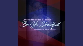 Video thumbnail of "LaNorris McFadden & P.R.O.O.F. - Be Ye Steadfast"