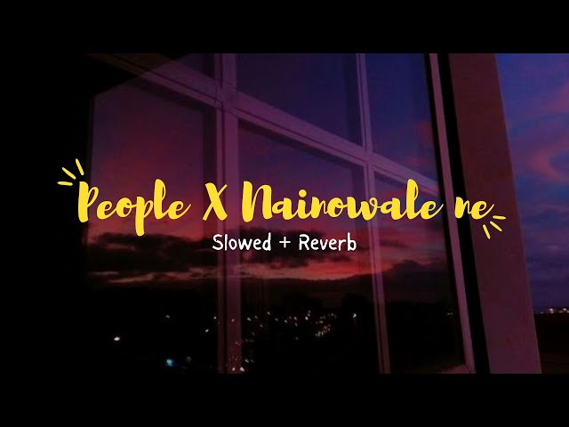 People X Nainowale Ne - Slowed + Reverb | Instagram Viral Mashup class=