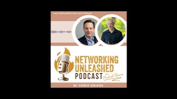 Networking Unleashed: S1E20 An Interview with Chris Griggs and Michael A Forman