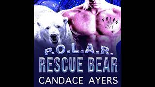 RESCUE BEAR (Book#1 in the P.O.L.A.R. series) Shifter Audiobook