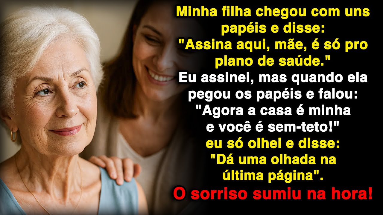Minha filha me obrigou a assinar a transferência da casa e me chamou de sem-teto!