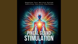 Pineal Gland Stimulation - Regulate Your Nervous System.3 - Pineal Gland Stimulation - Pineal...