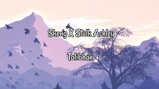 Skeng X Stalk Ashley - Talibhan (Lyrics)