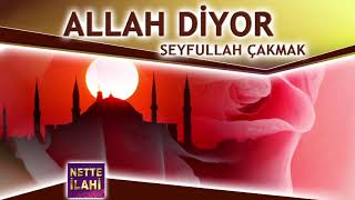 ALLAH Diyor İlahisi  I  Seyfullah Çakmak I  Nette İlahi Resimi