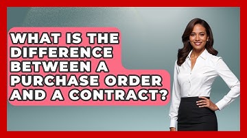 What Is The Difference Between A Purchase Order And A Contract? - Consumer Laws For You