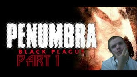 Lets Play :Penumbra:Black Plague, walkthrough,(part 1)