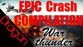War Thunder: EPIC CRASH COMPILATION