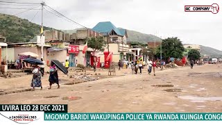 VILLE MORTE UVIRA/Raiya Yapinga Police Ya Rwanda Kuingia Congo/Watu Wote Nyumbani Akuna kazi