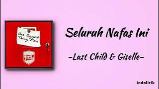 Seluruh Nafas Ini - Last Child Feat Giselle | Lirik Lagu