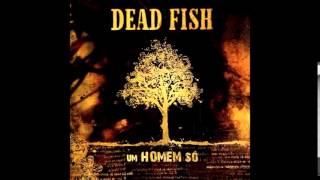 Dead Fish - Destruir tudo de novo [[ HQ AUDIO ]]