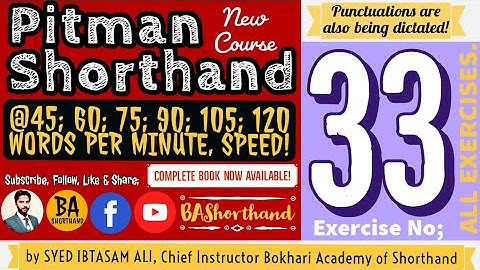 Ex#33 | Pitman Shorthand (New Course) [New Era] | Dictation @60WPM | BA Shorthand [SYED IBTASAM ALI]
