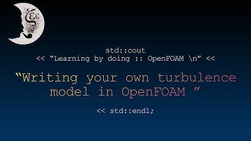 How to write your own turbulence model for your specific CFD simulation in OpenFOAM