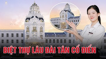 Ngắm nhìn BIỆT THỰ LÂU ĐÀI ĐẲNG CẤP TÂN CỔ ĐIỂN || SO HOT 2022