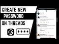 How To Set Up Password For An Existing Threads Account