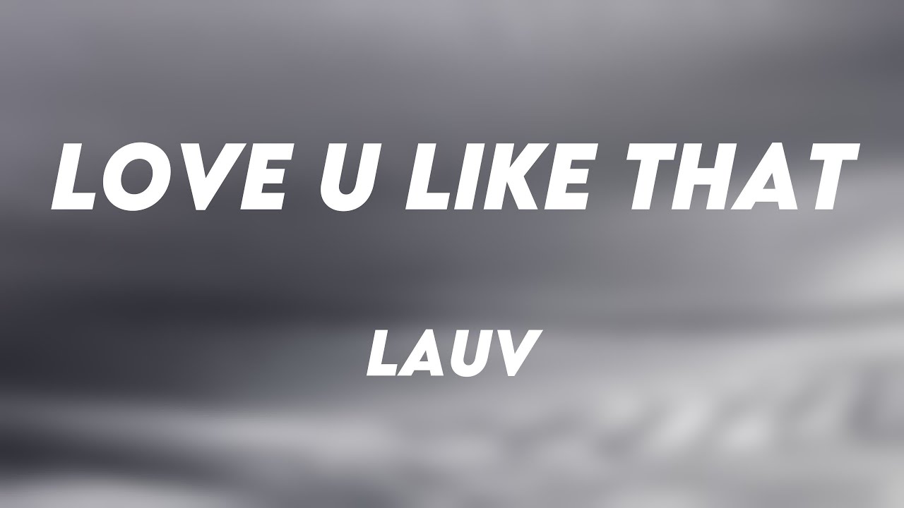 Love U Like That - Lauv [With Lyric] 🐚 - YouTube Music