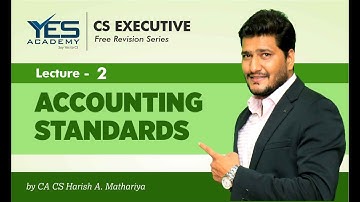 CS Executive CMA Revision Series | Accounting Standards Lec 2 | CA CS Harish Mathariya